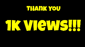 I HIT 1K VIEWS!!!