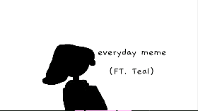 [everyday meme]