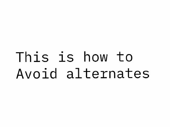 how to avoid alternates