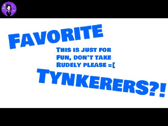 Favorite Tynkerers?!