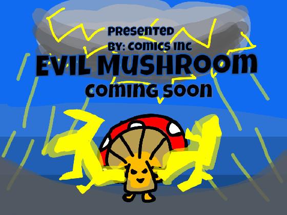 Evil Mushroom