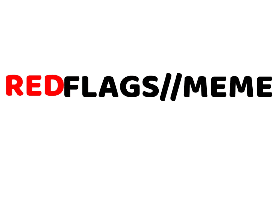 Red flags//MEME