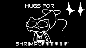 hugs for SHRIMPO!!!!!!!!!!!!!!!!!!!!!