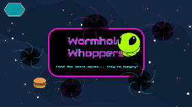 Wormhole Whoppers!