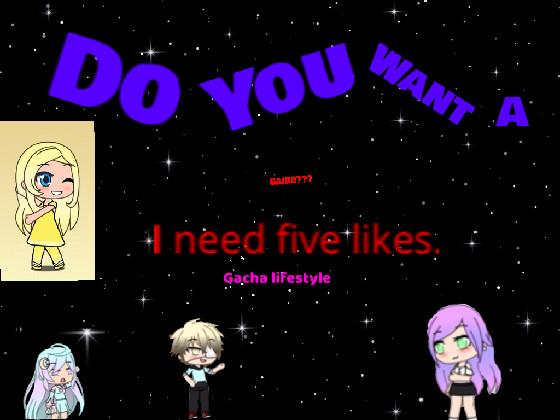 (GACHA) DO YOU WANT A GAME???