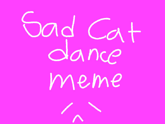 SAD CAT DANCE ll MEME 